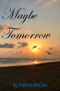 Title: Maybe Tomorrow, Author: Patricia McCain