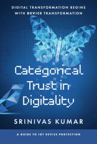 Title: Categorical Trust in Digitality, Author: Srinivas Kumar
