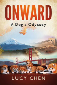 Title: Onward: A Dog's Odyssey, Author: Lucy Chen