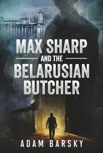 MAX SHARP AND THE BELARUSIAN BUTCHER