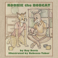 Free audiobook downloads for android Robbie the Bobcat (English Edition) by Ray Davis, Rebecca Tabor, Ray Davis, Rebecca Tabor 9781667874975 PDF