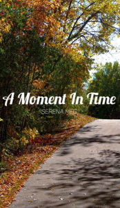 Title: A Moment In Time, Author: Serena Meg