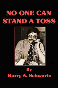 Title: No One Can Stand a Toss, Author: Barry A. Schwartz