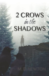 Ebook free download for pc 2 Crows in the Shadows by M.D. Newton, M.D. Newton 9781667876306