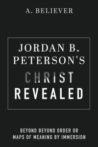 Amazon free audio books download Jordan B. Peterson's Christ Revealed: Beyond Beyond Order or Maps of Meaning by Immersion 9781667878232 (English literature)