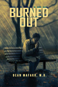 Title: Burned Out, Author: Dean Mafako M.D.