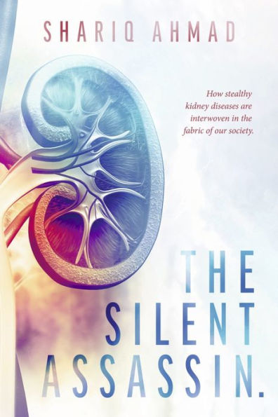 the Silent Assassin.: How stealthy kidney diseases are interwoven fabric of our society.