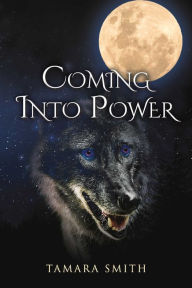 Title: Coming Into Power, Author: Tamara Smith