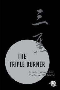 Title: The Triple Burner, Author: Leon I. Hammer MD
