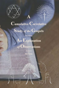 Ebooks free download for mp3 players A Cumulative Correlative Study of the Gospels: Including an Explanation of Observations 9781667883724  by Jim Tassey, Jim Tassey