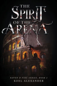 Ebook in english free download The Spirit Of The Arena in English  9781667883885 by Koel Alexander, Koel Alexander