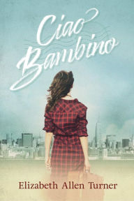 Title: Ciao Bambino, Author: Elizabeth Allen Turner