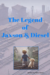 Title: The Legend of Jaxson and Diesel, Author: Mary Pienzi