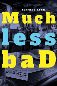 Title: Much less baD, Author: Jeffrey Asch