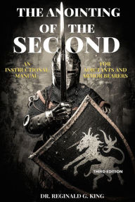 Title: The Anointing of the Second: An Instructional Manual for Adjutants and Armor Bearers, Author: Dr. Reginald G. King