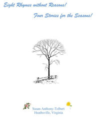 Title: Eight Rhymes without Reasons! Four Stories for the Seasons!, Author: Susan Anthony-Tolbert