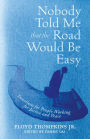 Nobody Told Me That the Road Would Be Easy: Devotions for People Working for Justice and Peace