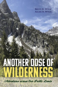 Another Dose of Wilderness: Adventures across Our Public Lands