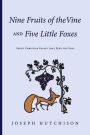 Nine Fruits of the Vine and Five Little Foxes: Short Christian Essays that Feed the Soul