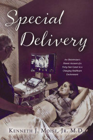 Free ebook downloads for ipad 4 Special Delivery: An Obstetrician's Honest Account of a Forty-Year Career in a Changing Healthcare Environment 9781667889887 in English FB2 DJVU by Kenneth J. Moise, Jr. M.D., Kenneth J. Moise, Jr. M.D.