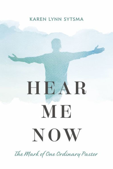 Hear Me Now: The Mark of One Ordinary Pastor