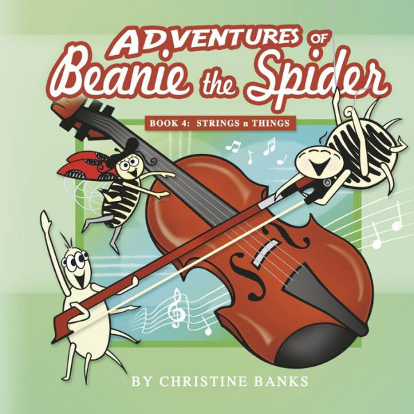 Adventures of Beanie the Spider: Book 4: Strings n Things