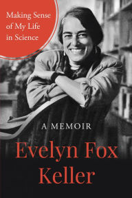 Title: Making Sense of My Life in Science: A Memoir, Author: EVELYN FOX KELLER