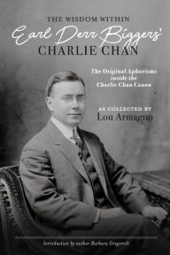 French ebooks download The Wisdom Within Earl Derr Biggers' Charlie Chan: The Original Aphorisms Inside The Charlie Chan Canon in English 9781667894270 PDF CHM by Lou Armagno, Lou Armagno