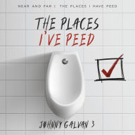 Ebook text document free download THE PLACES I'VE PEED: NEAR AND FAR THE PLACES I HAVE PEED  9781667894621 English version