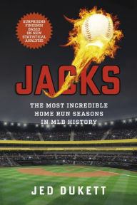 Free it book downloads JACKS: The Most Incredible Home Run Seasons in MLB History by Jed Dukett, Jed Dukett English version