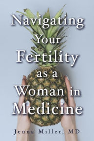 Navigating Your Fertility as a Woman in Medicine