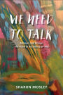 We Need to Talk: Memoir and Essays: The Road to Becoming an Ally
