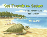 Book downloading service Sea Friends and Selfies: Ocean Conservation for Children 9781667898186 by Erin Edwards, Erin Edwards