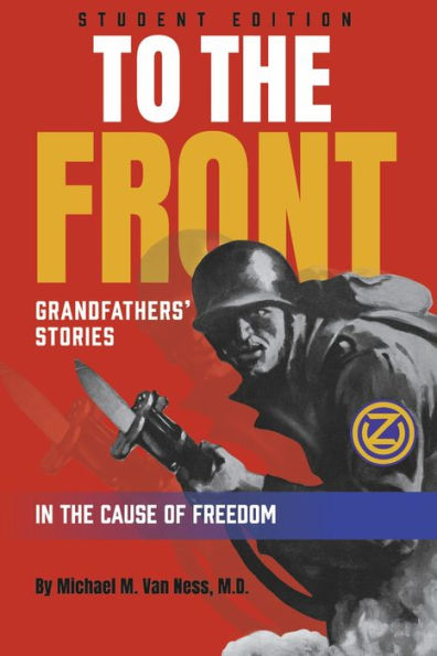 To the Front - Student Edition: Grandfathers' Stories in the Cause of Freedom