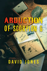 French pdf books free download Abduction of Scorpion 6 PDB RTF 9781667898544 by David Jones, David Jones English version