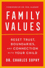 Family Values: Reset Trust, Boundaries, and Connection with Your Child