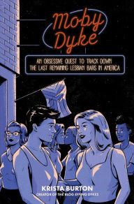 Free english ebook download Moby Dyke: An Obsessive Quest To Track Down The Last Remaining Lesbian Bars In America in English by Krista Burton, Krista Burton 9781668000533 RTF