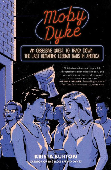 Moby Dyke: An Obsessive Quest To Track Down The Last Remaining Lesbian Bars In America