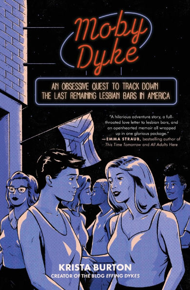 Moby Dyke: An Obsessive Quest To Track Down The Last Remaining Lesbian Bars America