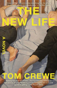Title: The New Life: A Novel, Author: Tom Crewe