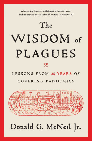 The Wisdom of Plagues: Lessons from 25 Years Covering Pandemics