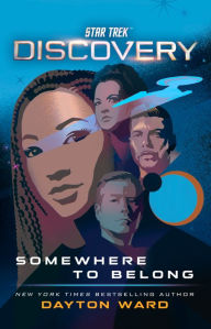 Title: Star Trek: Discovery: Somewhere to Belong, Author: Dayton Ward