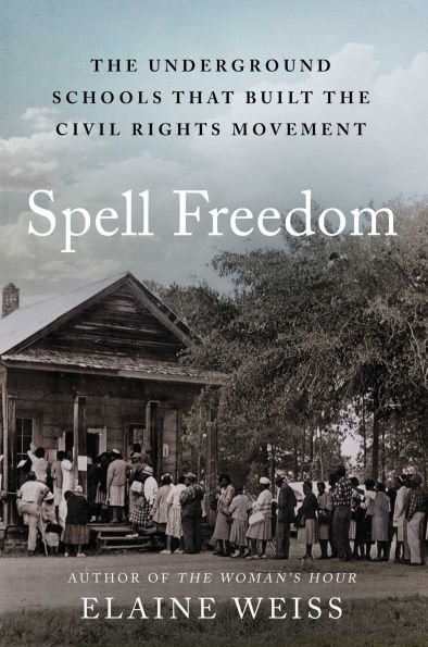 Spell Freedom: the Underground Schools That Built Civil Rights Movement
