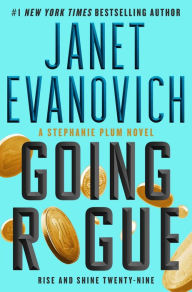 Title: Going Rogue: Rise and Shine Twenty-Nine (Stephanie Plum Series #29), Author: Janet Evanovich