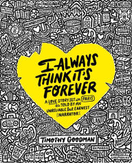 I Always Think It's Forever: A Love Story Set in Paris as Told by an Unreliable but Earnest Narrator