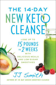 Free ebooks download torrents The 14-Day New Keto Cleanse: Lose Up to 15 Pounds in 2 Weeks with Delicious Meals and Low-Sugar Smoothies iBook RTF FB2 English version 9781668004463 by JJ Smith