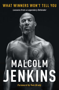 Title: What Winners Won't Tell You: Lessons from a Legendary Defender, Author: Malcolm Jenkins