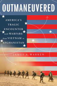 Free books torrent download Outmaneuvered: America's Tragic Encounter with Warfare from Vietnam to Afghanistan by James A. Warren  9781668004555