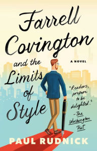 Title: Farrell Covington and the Limits of Style: A Novel, Author: Paul Rudnick