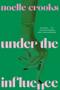Title: Under the Influence, Author: Noelle Crooks
